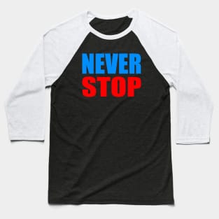 Never stop Baseball T-Shirt